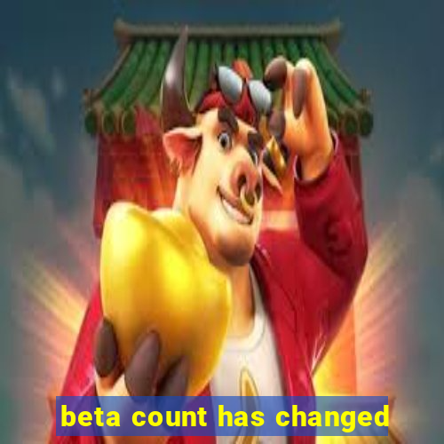 beta count has changed